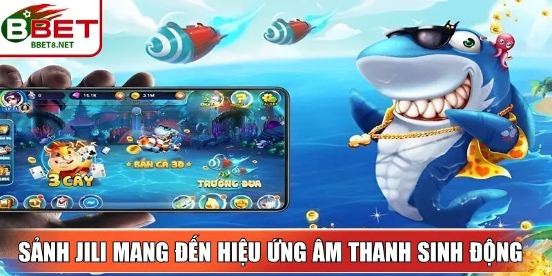 Sảnh Jili mang đến hiệu ứng âm thanh sinh động, các game hiện đại