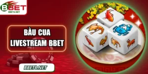 Bầu Cua Livestream BBet: Trải Nghiệm Trực Tiếp Sống Động