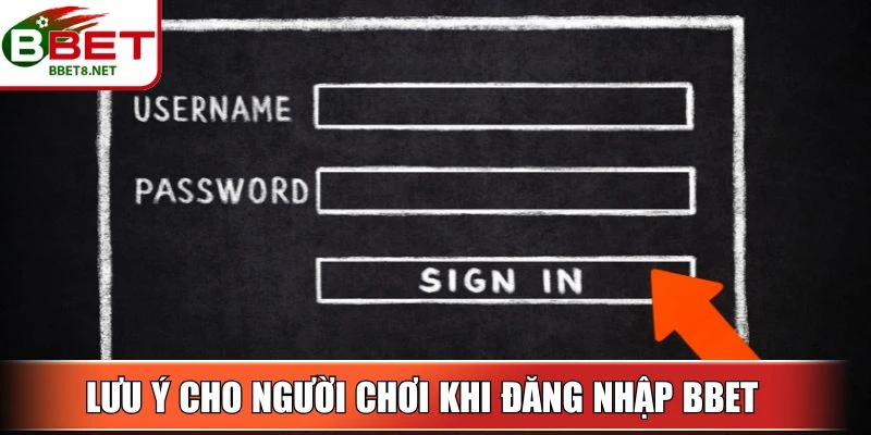 Lưu ý cho người chơi khi đăng nhập BBet 