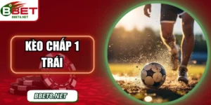 Kèo Chấp 1 Trái: Phân Tích Và Nâng Cao Cơ Hội Thắng BBet