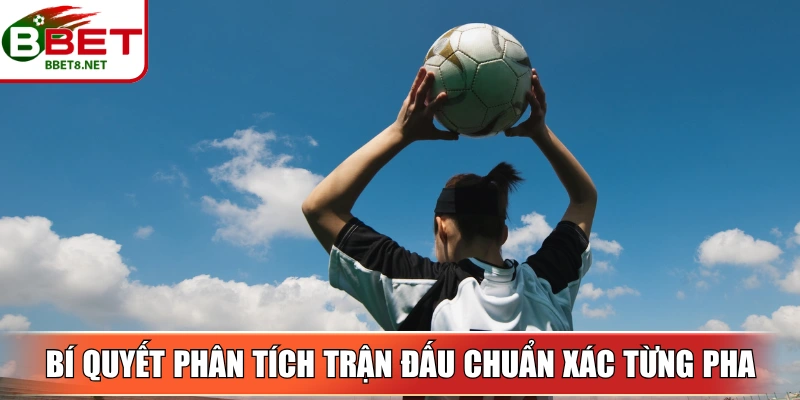 Kèo Ném Biên BBet – Bí Quyết Soi Chuẩn Xác Từng Pha Bóng 3 Sin88 Bí quyết phân tích trận đấu chuẩn xác từng pha