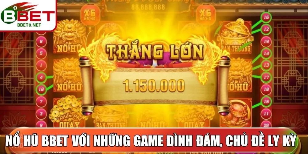 Nổ hũ BBet với những game đình đám, nhiều chủ đề ly kỳ