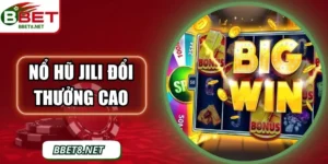 Nổ Hũ JILI – Sảnh Game Đổi Thưởng Đỉnh Cao Tại BBet