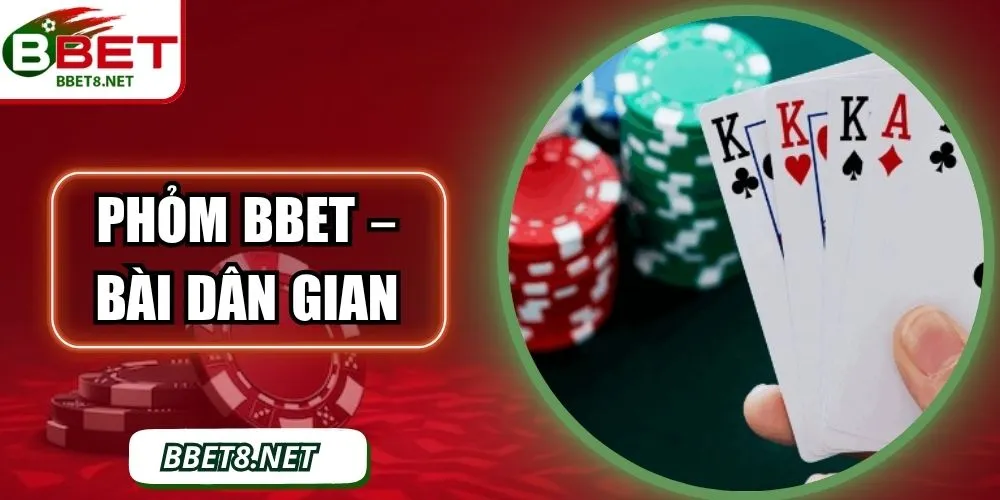 Phỏm BBet – Bài Dân Gian Việt Được Nâng Tầm Hiện Đại
