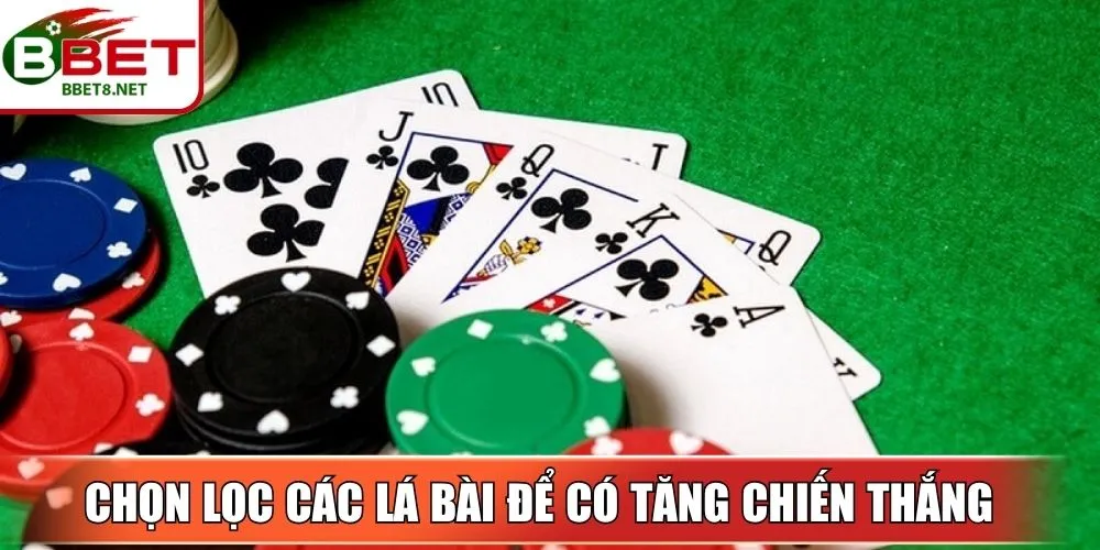 Chọn lọc các lá bài để có tăng khả năng chiến thắng