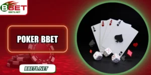 Poker BBet – Bí Quyết Chinh Phục Game Bài Trí Tuệ 2025