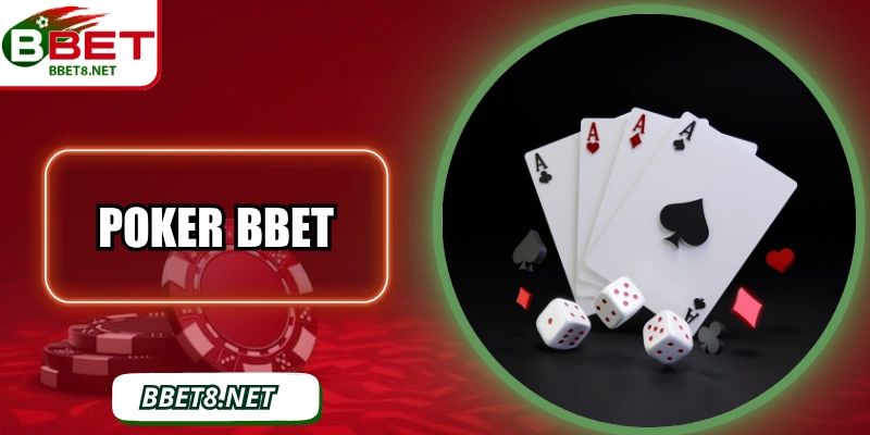 Poker BBet – Bí Quyết Chinh Phục Game Bài Trí Tuệ 2025