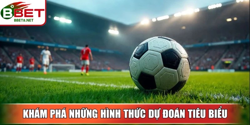 Soi Kèo Bóng Đá BBet – Phân Tích Và Dự Đoán Hiệu Quả 4 Sin88 Khám phá những hình thức dự đoán tiêu biểu hiện nay