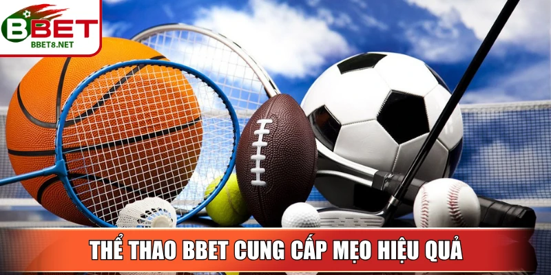 Thể thao BBet cung cấp mẹo nâng cao chiến lược hiệu quả tối ưu